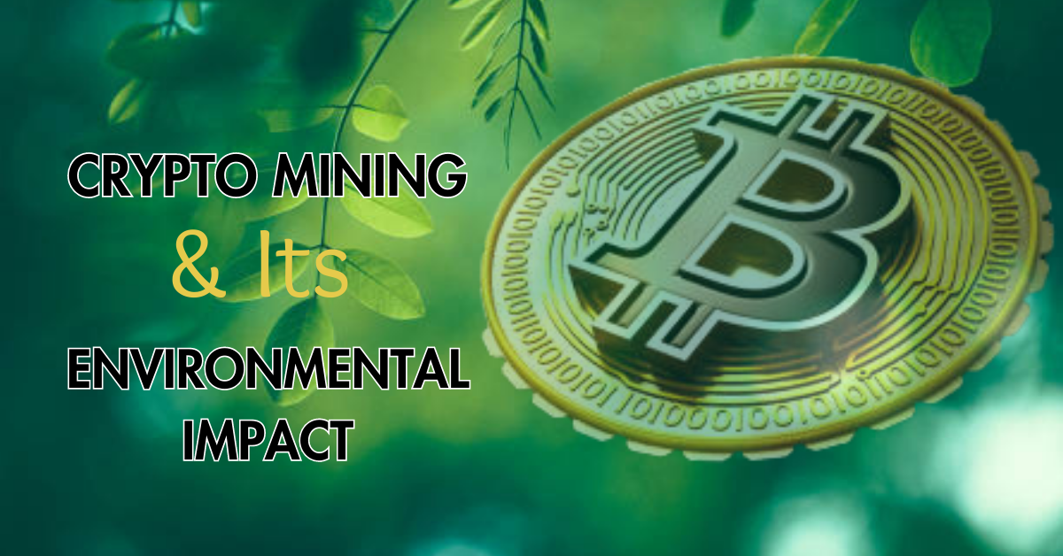 Crypto Mining and its Environmental Impact
